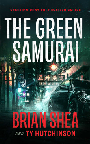 The Green Samurai (Sterling Gray FBI Profiler) book cover by Brian Shea, Ty Hutchinson