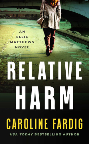 Relative Harm (Ellie Matthews Novels) book cover by Caroline Fardig