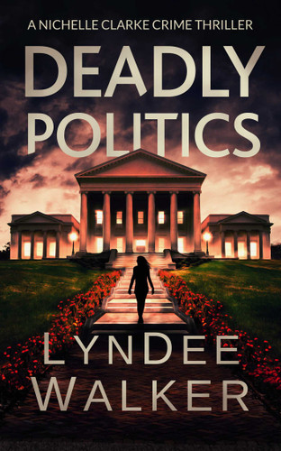 Deadly Politics: A Nichelle Clarke Crime Thriller (Nichelle Clarke) book cover by LynDee Walker