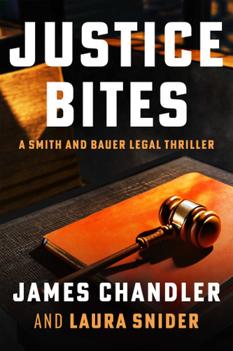 Justice Bites: A Legal Thriller (Smith and Bauer) book cover by James Chandler, Laura Snider