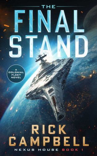 The Final Stand: A Colonial Fleet Novel (Nexus House) book cover by Rick Campbell