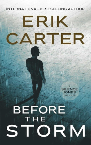 Before the Storm (Silence Jones Action Thrillers) book cover by Erik Carter