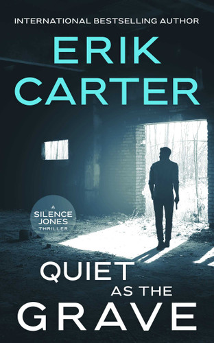 Quiet as the Grave (Silence Jones Action Thrillers) book cover by Erik Carter