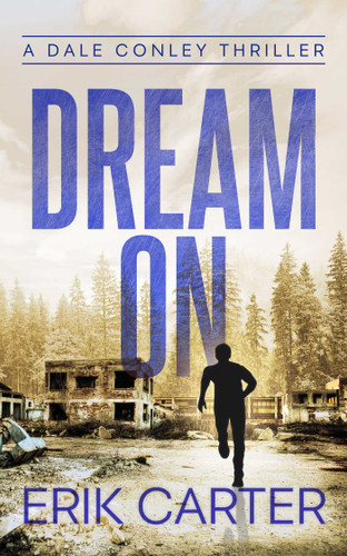 Dream On (Dale Conley Action Thrillers) book cover by Erik Carter