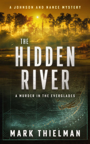 The Hidden River: A Murder in the Everglades (Johnson and Nance Mysteries) book cover by Mark Thielman