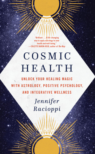 Cosmic Health: Unlock Your Healing Magic with Astrology, Positive Psychology, and Integrative Wellness book cover by Jennifer Racioppi