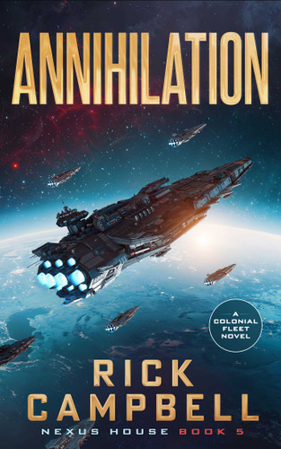 Annihilation: A Colonial Fleet Novel (Nexus House) book cover by Rick Campbell