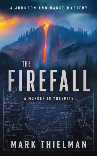 The Firefall: A Murder in Yosemite (Johnson and Nance Mysteries) book cover by Mark Thielman