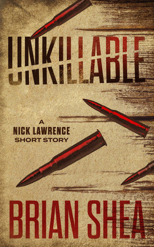 Unkillable: A Nick Lawrence Short Story (Nick Lawrence) book cover by Brian Shea