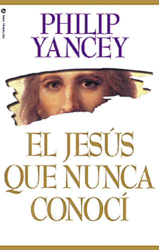 El Jesús que nunca conocí book cover by Philip Yancey
