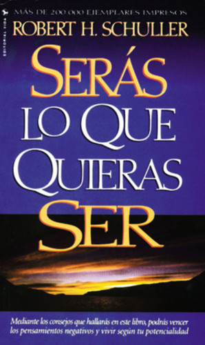 Serás lo que quieras ser book cover by Robert H. Schuller