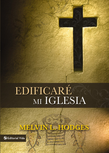 Edificaré mi iglesia book cover by Melvin L. Hodges