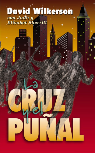 La cruz y el puñal book cover by David Wilkerson, Juan Sherrill, John and Elizabeth Sherrill