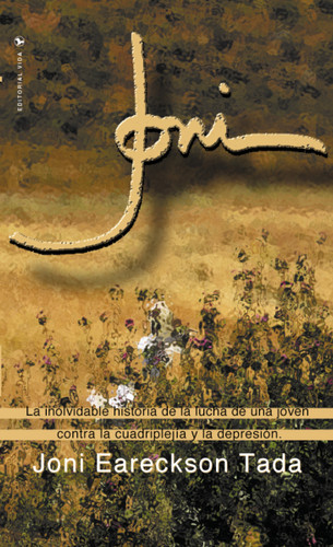 Joni: La inolvidable historia de la lucha de una joven contra la cuadriplejía y la depresión book cover by Joni Eareckson Tada