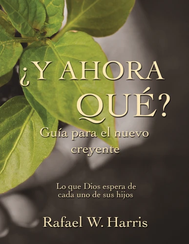 ¿Y ahora qué? Guía para el nuevo creyente: Lo que Dios espera de cada uno de sus hijos book cover by Ralph Harris