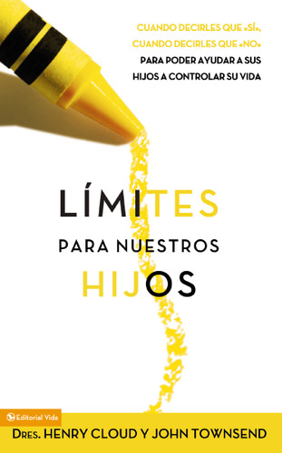 Límites para nuestros hijos: Cuándo decirles que 'sí', cuando decirles que 'no', para poder ayudar a sus hijos a controlar su vida book cover by Henry Cloud, John Townsend