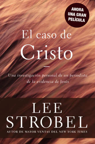 El caso de Cristo: Una investigación personal de un periodista de la evidencia de Jesús (Case for ... Series) book cover by Lee Strobel