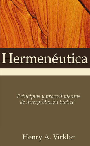 Hermenéutica: Principios y procedimientos de interpretación bíblica book cover by Henry A. Virkler