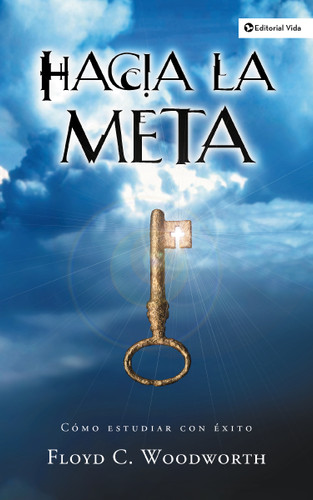 Hacia la meta (Nueva Edición): Cómo estudiar con éxito book cover by Floyd C. Woodworth