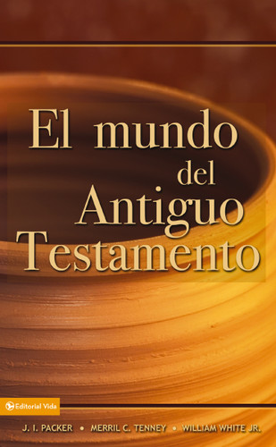 El mundo del Antiguo Testamento book cover by J. I. Packer, Merrill C. Tenney, William White, Jr.