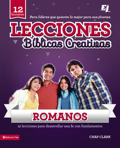 Lecciones bíblicas creativas: Romanos: ¡Fe al rojo vivo! (Especialidades Juveniles / Lecciones bíblicas creativas) book cover by Chap Clark