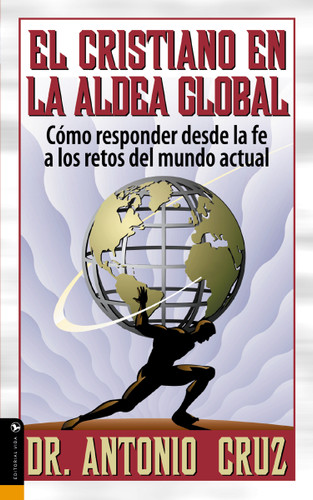 Cristiano en la aldea global: Cómo responder desde la fe a los retos del mundo actual book cover by Antonio Cruz