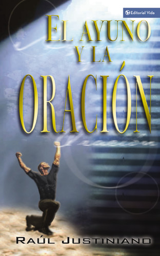 El ayuno y la oración book cover by Sr. Raúl Justiniano