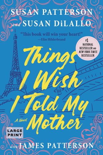 Things I Wish I Told My Mother: A Novel book cover by Susan Patterson, Susan DiLallo, James Patterson