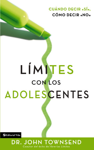 Límites con los adolescentes: Cuando decir 'sí', cómo decir 'no' book cover by John Townsend