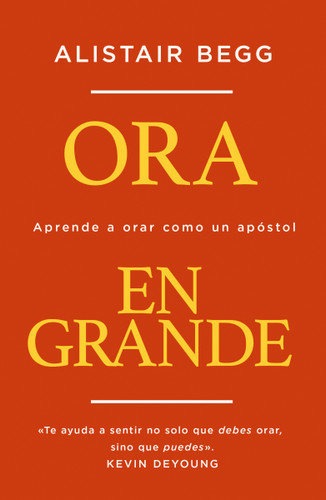 Ora en grande: Aprende a orar como un apóstol book cover by Alistair Begg