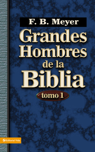 Grandes hombres de la Biblia, tomo 1 book cover by F. B. Meyer
