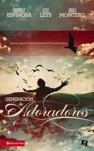 Generación de adoradores: Cómo acompañar a esta generación al trono de la gracia (Especialidades Juveniles) book cover by Emmanuel Espinosa, Lucas Leys, Danilo Montero