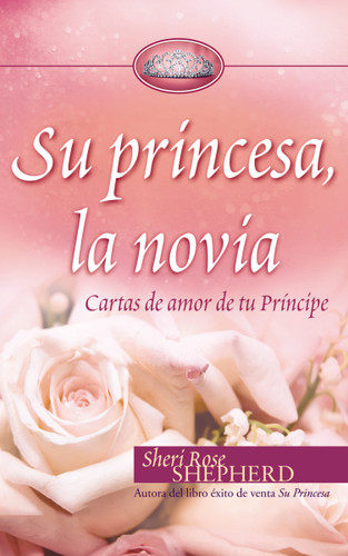 Su princesa novia: Cartas de amor de tu Príncipe (Su Princesa Serie) book cover by Sheri Rose Shepherd