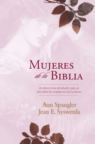 Mujeres de la Biblia: Un devocional de estudio para un año sobre las mujeres de la Escritura book cover by Ann Spangler, Jean E. Syswerda