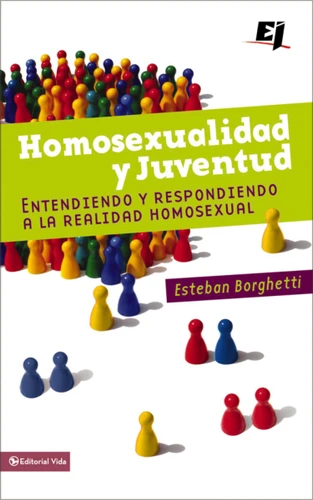 Homosexualidad y juventud: Entendiendo y respondiendo a la realidad homosexual (Especialidades Juveniles) book cover by Esteban Borghetti