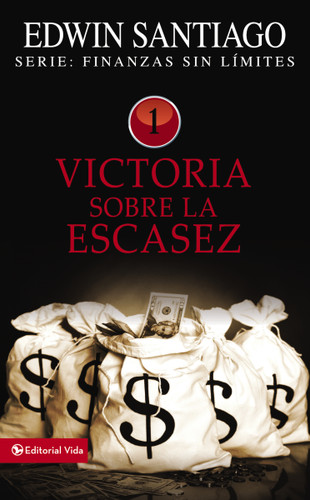 Victoria sobre la escasez (Finanzas sin límite) book cover by Edwin Santiago