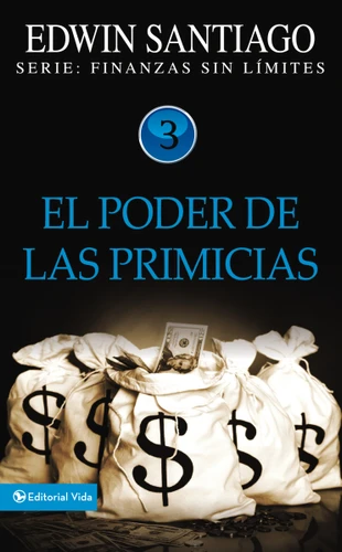 El poder de las primicias (Finanzas sin límite) book cover by Edwin Santiago