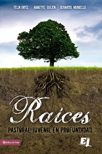Raíces: Pastoral juvenil en profundidad (Especialidades Juveniles) book cover by Felix Ortiz, Annette Gulick, Gerardo Muniello