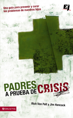 Padres a prueba de crisis: Una guía para prevenir y curar los problemas de nuestros hijos (Especialidades Juveniles) book cover by Rich Van Pelt, Jim Hancock