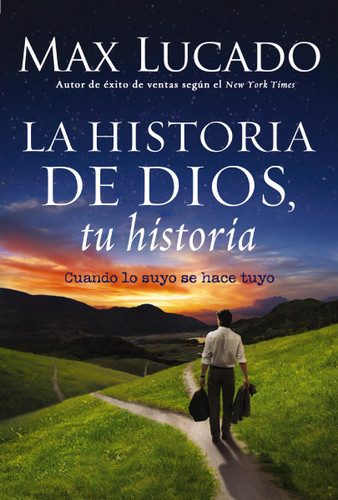 La Historia de Dios, tu historia: Cuando la historia de Dios, se convierte en la tuya book cover by Max Lucado