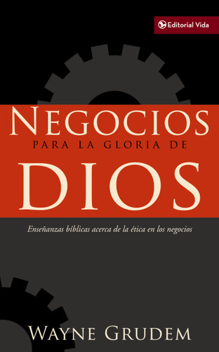 Negocios para la gloria de Dios: Enseñanzas bíblicas acerca de la ética en los negocios book cover by Wayne A. Grudem