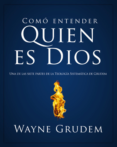 Cómo entender quien es Dios: Una de las siete partes de la teología sistemática de Grudem (Cómo Entender) book cover by Wayne A. Grudem