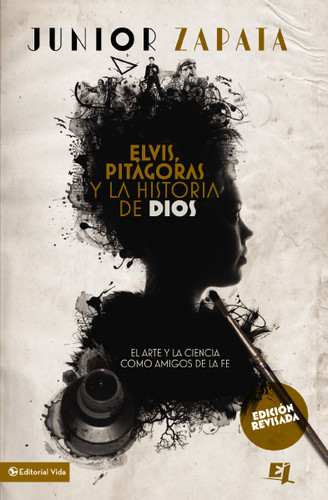 Elvis, Pitágoras y la historia de Dios: El arte y la ciencia como amigos de la fe (Especialidades Juveniles) book cover by Junior Zapata
