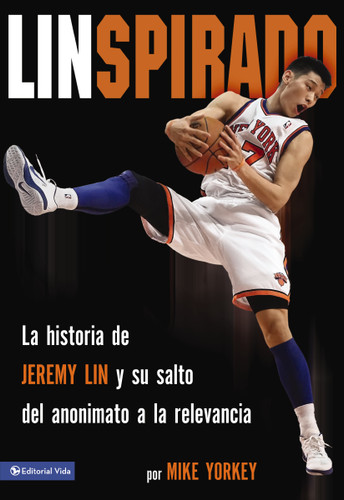 Linspirado: La historia de Jeremy Lin y su salto del anonimato a la relevancia book cover by Mike Yorkey