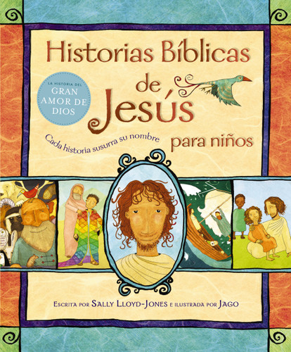 Historias Bíblicas de Jesús para niños: Cada historia susurra su nombre (La historia del gran amor de Dios) book cover by Sally Lloyd-Jones