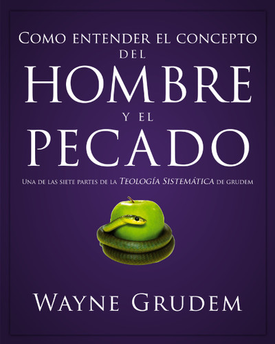 Cómo entender el concepto del hombre y el pecado: Una de las siete partes de la teología sistemática de Grudem (Cómo Entender) book cover by Wayne A. Grudem