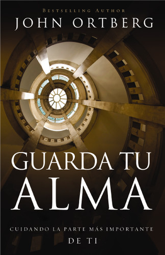 Guarda tu alma: Cuidando la parte más importante de ti book cover by John Ortberg