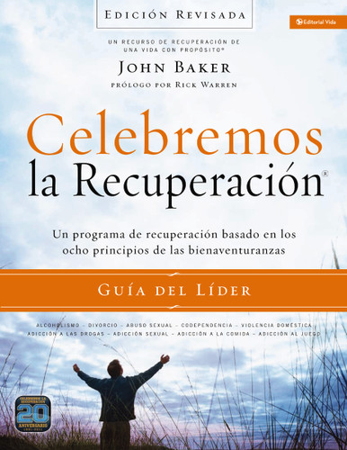 Celebremos la recuperación Guía del líder - Edición Revisada: Un programa de recuperación basado en ocho principios de las bienaventuranzas (Celebremos la Recuperación) book cover by John Baker
