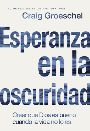 Esperanza en la oscuridad: Creer que Dios es bueno cuando la vida no lo es book cover by Craig Groeschel