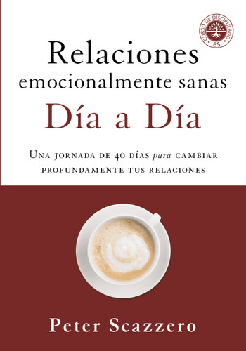 Relaciones emocionalmente sanas - Día a día: Una jornada de 40 días para cambiar profundamente tus relaciones book cover by Peter Scazzero